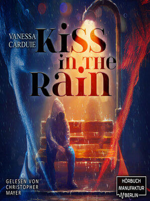 cover image of Kiss in the Rain--Kiss in the Rain--Pechvogel trifft Blutsauger, Band 1